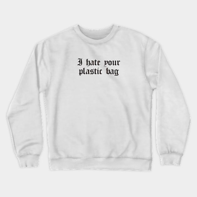 Plastic bag Crewneck Sweatshirt by FeministForYou